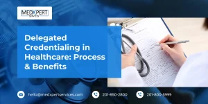Delegated Credentialing in Healthcare_ Process & Benefits