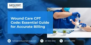 Wound Care CPT Code_ Essential Guide for Accurate Billing
