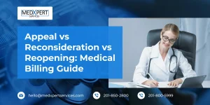 Appeal vs Reconsideration vs Reopening_ Medical Billing Guide