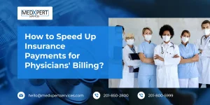 How to Speed Up Insurance Payments for Physicians' Billing