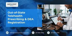 Out-of-State Telehealth Prescribing & DEA Registration